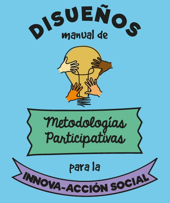 Presentación de Disueños: Manual de Metodologías participativas para la innova-acción social en La Noria, Málaga